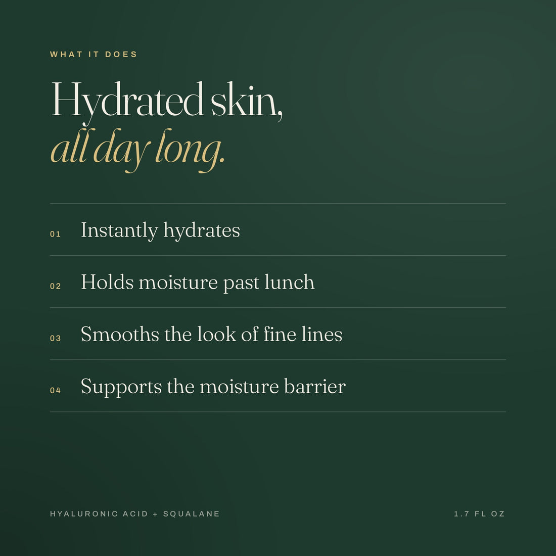 What it does: hydrates, holds moisture, smooths, supports the barrier